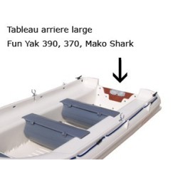 Tableau arriere large Fun yak 390/370/Mako shark
