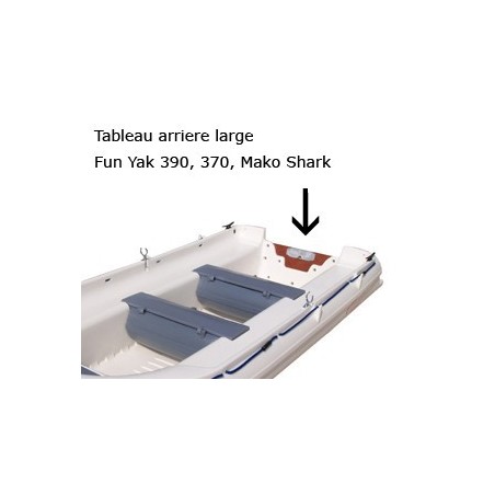 Tableau arriere large Fun yak 390/370/Mako shark